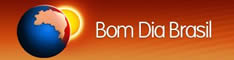 TV GLOBO - BOM DIA BRASIL.