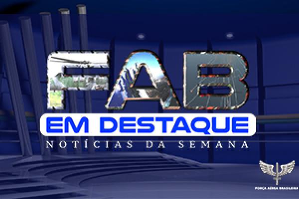 O FAB EM DESTAQUE desta sexta-feira (02/06) traz as principais notícias da Força Aérea Brasileira (FAB) de 26 de maio a 01 de junho