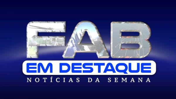 O FAB EM DESTAQUE desta sexta-feira (28/07) traz as principais notícias da Força Aérea Brasileira (FAB) de 21 a 27 de julho