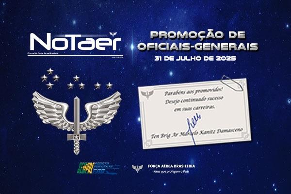 Veja quem são os Oficiais-Generais da FAB promovidos na edição especial do Jornal Notaer
Veja quem são os Oficiais-Generais da FAB promovidos na edição especial do Jornal Notaer