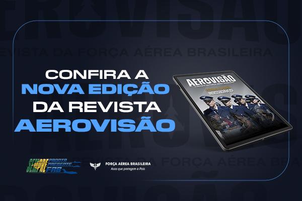 A nova edição destaca missões, treinamentos e ações da FAB